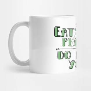 Eat plants Do yoga Mug